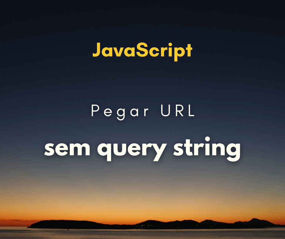 Como pegar a URL sem query string com JavaScript