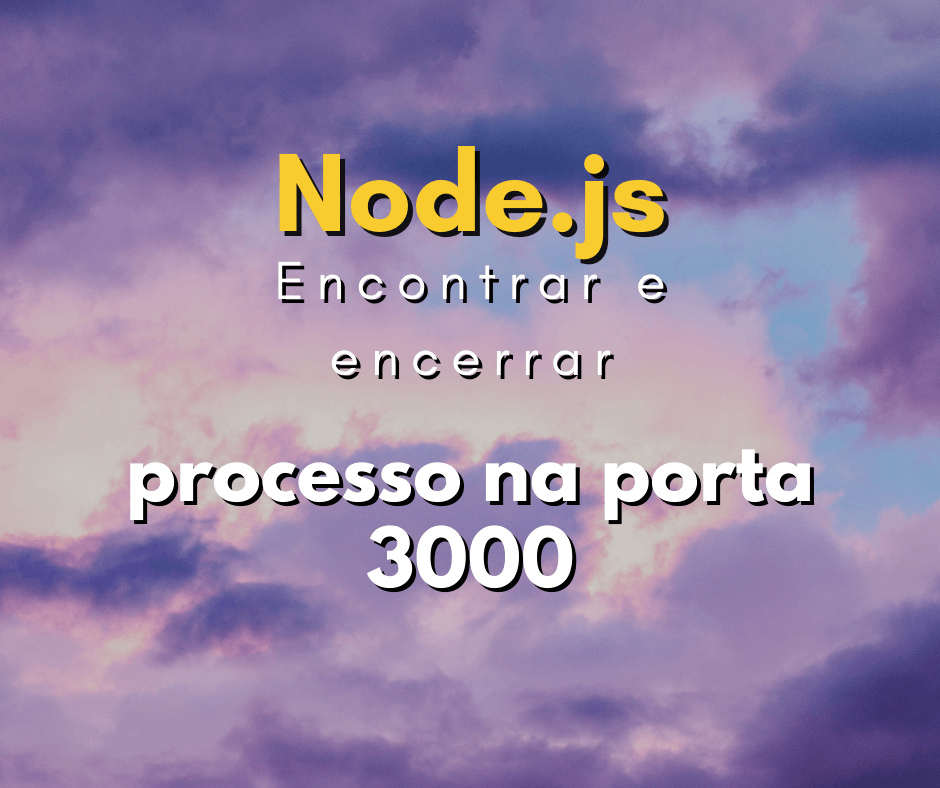 Encontrar e encerrar processo na porta 3000 no Mac, Windows e Linux