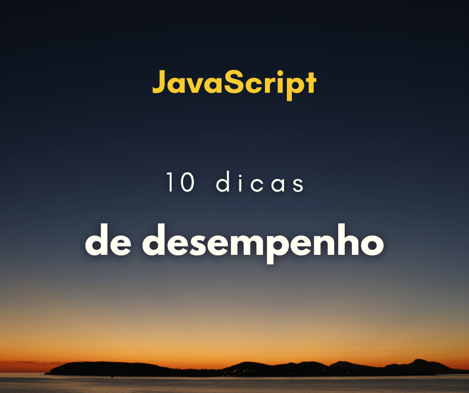 10 dicas para melhorar o desempenho de JavaScript