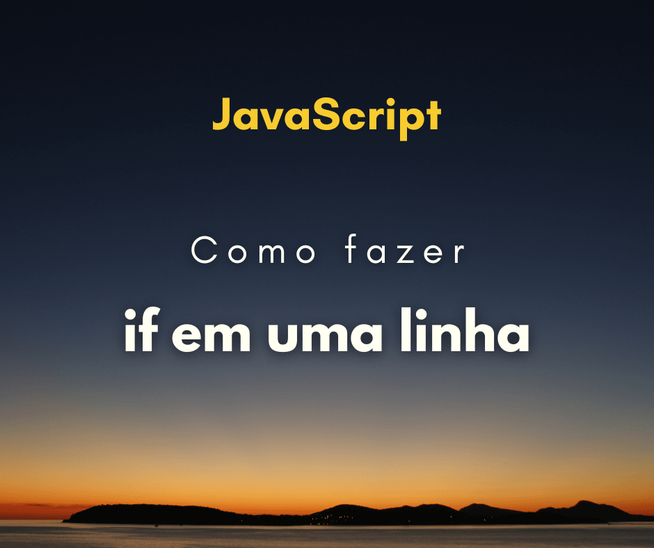 Melhor maneira de fazer if em uma linha com JavaScript