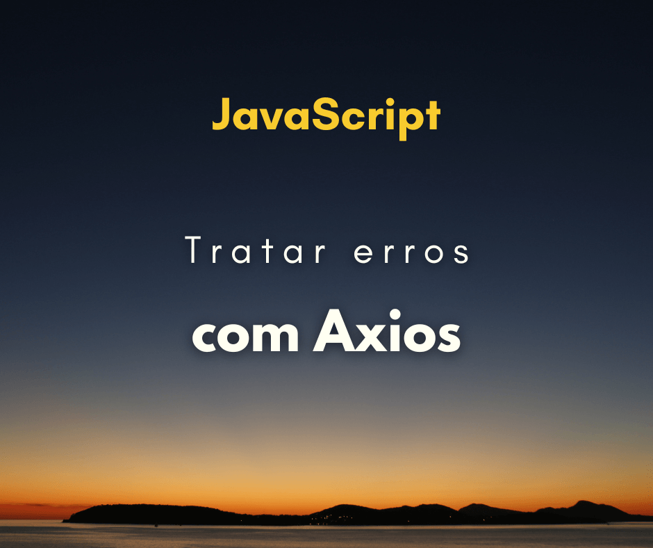Como tratar erros com Axios