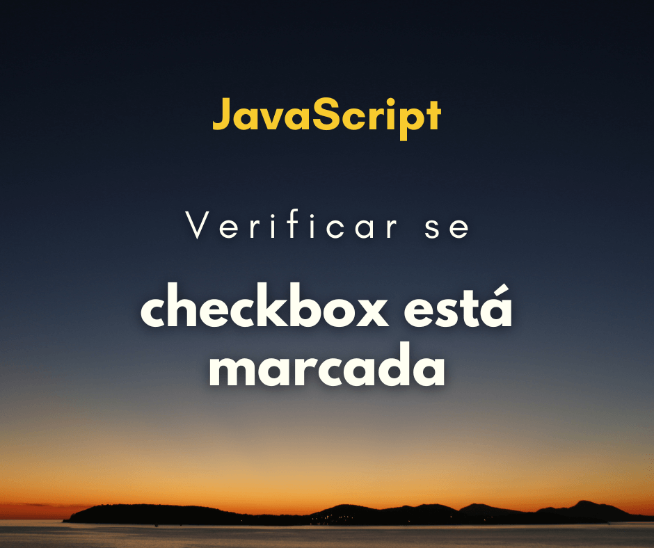 Como verificar se checkox está marcada com JS e jQuery