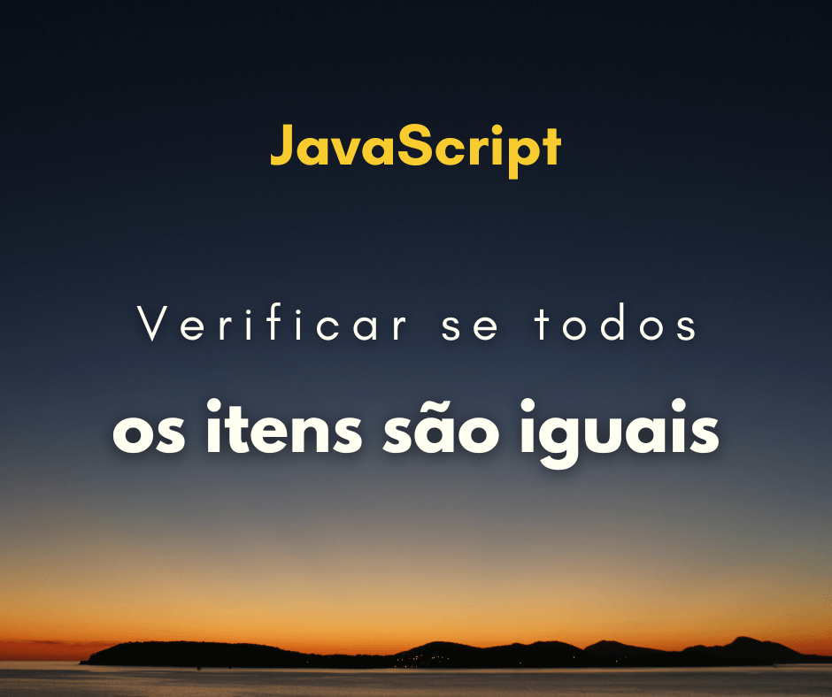 Como verificar se todos os itens do array são iguais