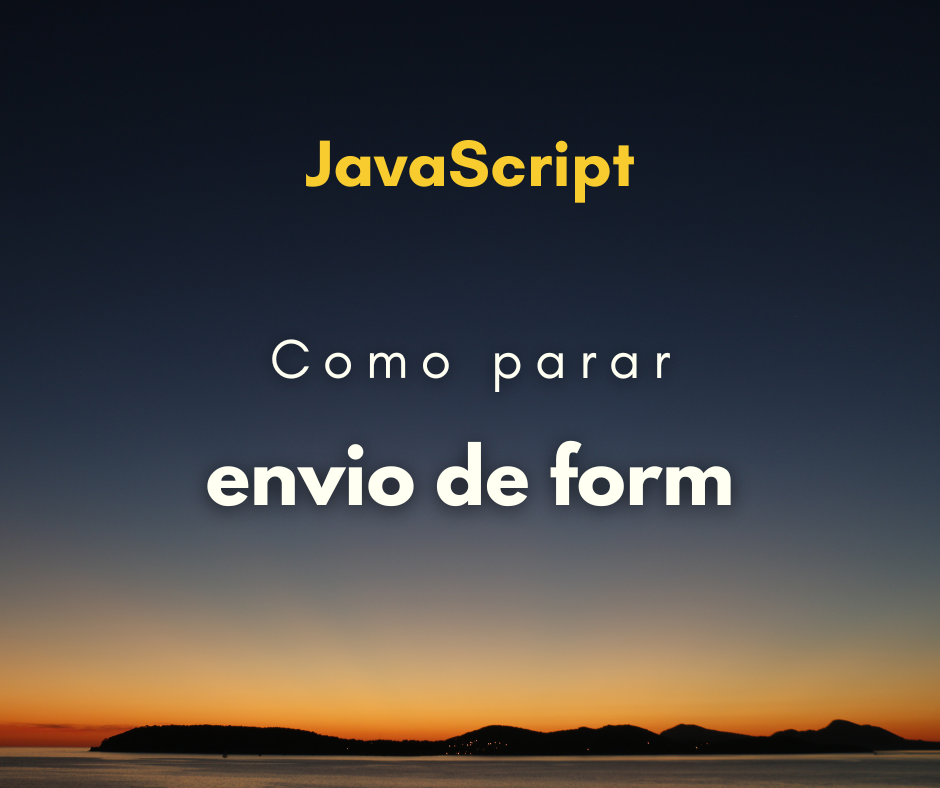 Como parar envio de formulário com JavaScript