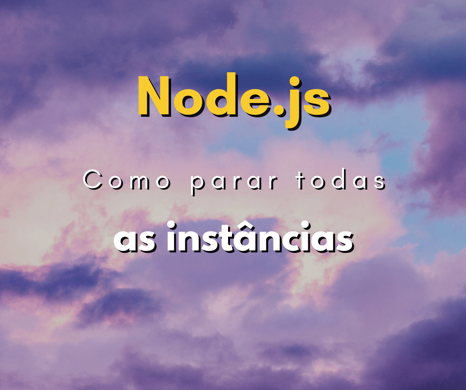 Como parar todas as instâncias de servidor Node.js