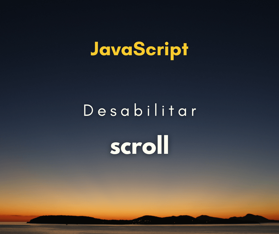Como desabilitar scroll com JavaScript