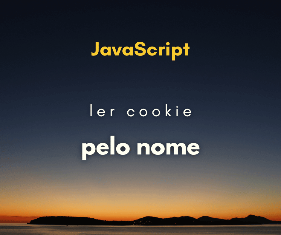 Como ler cookie pelo nome com JavaScript