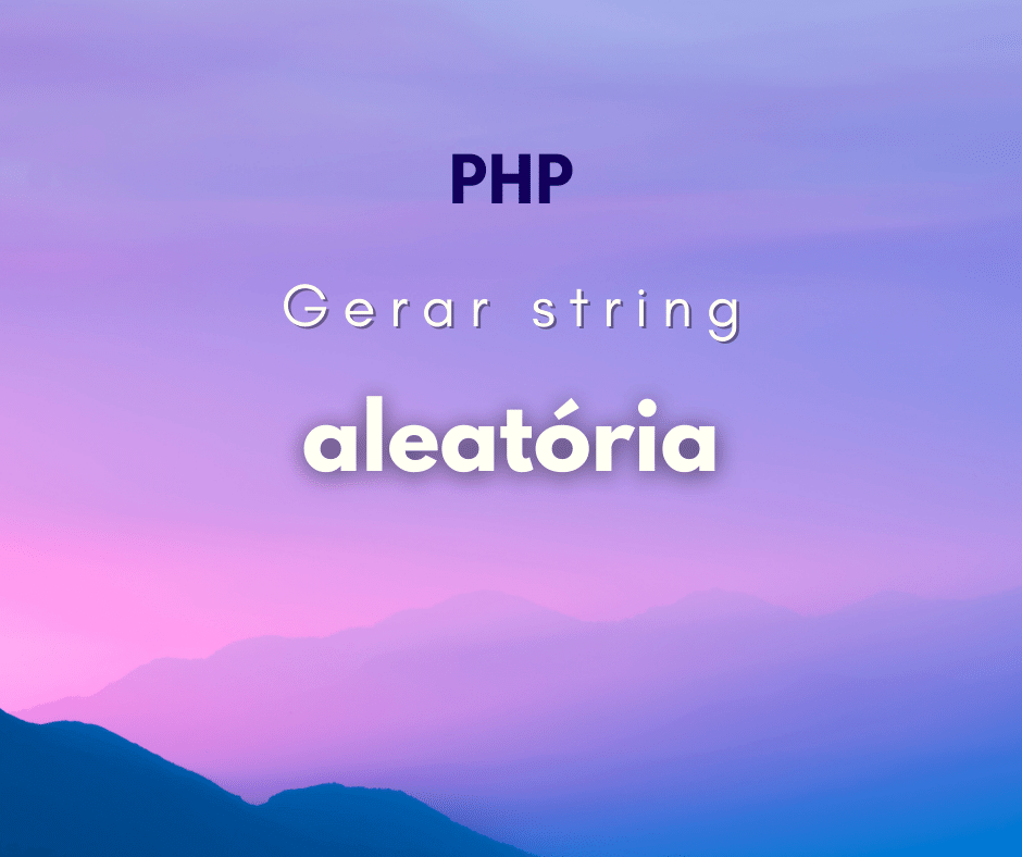 Como criar um gerador de string aleatória com PHP