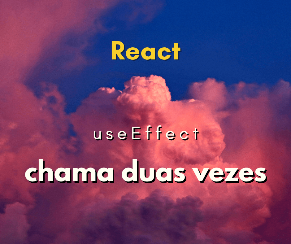 Como resolver useEffect chamando duas vezes no React JS