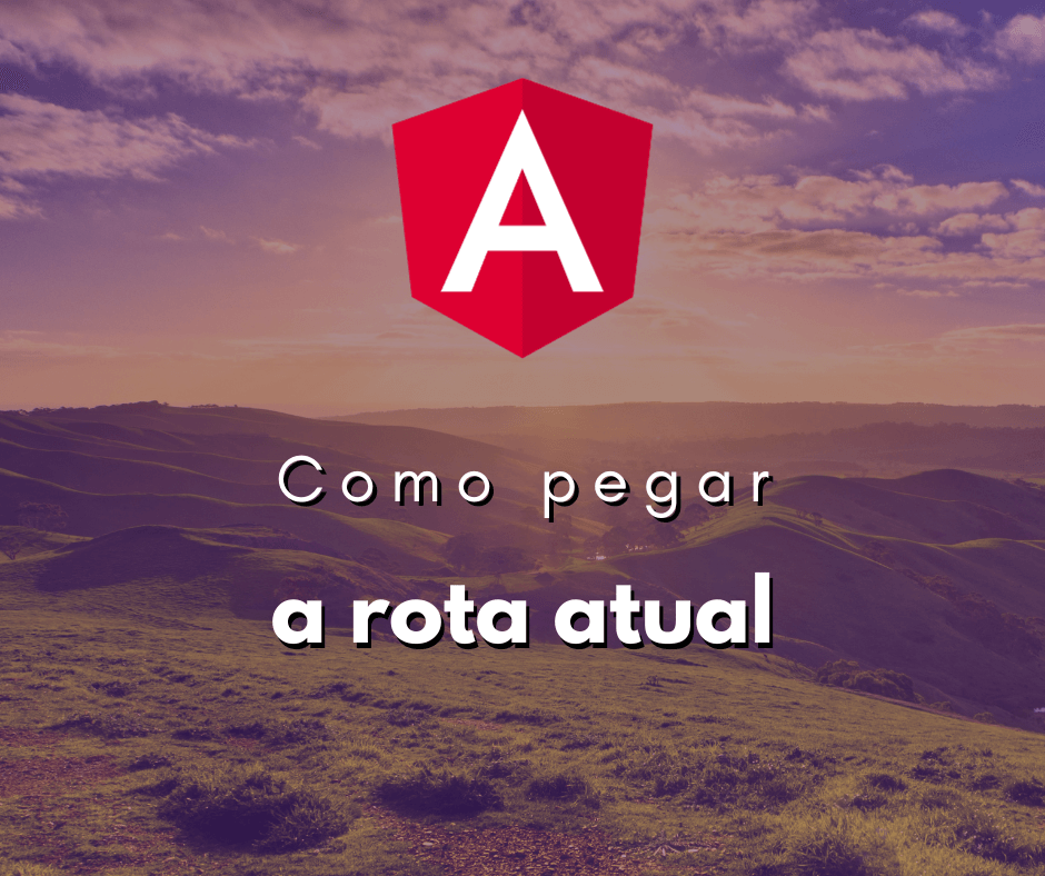 Como Obter a Rota Atual em Angular