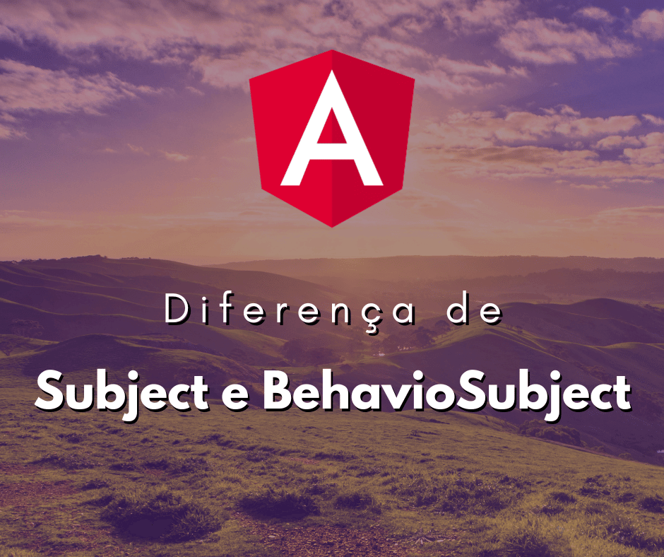 Entendendo a Diferença entre Subject e BehaviorSubject no RxJS