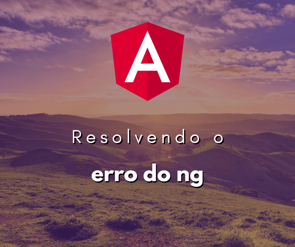 Resolvendo o Erro ng não é reconhecido como um comando interno ou externo