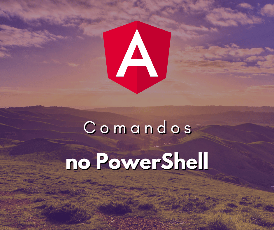 Solucionando Problemas com Comandos Angular no PowerShell