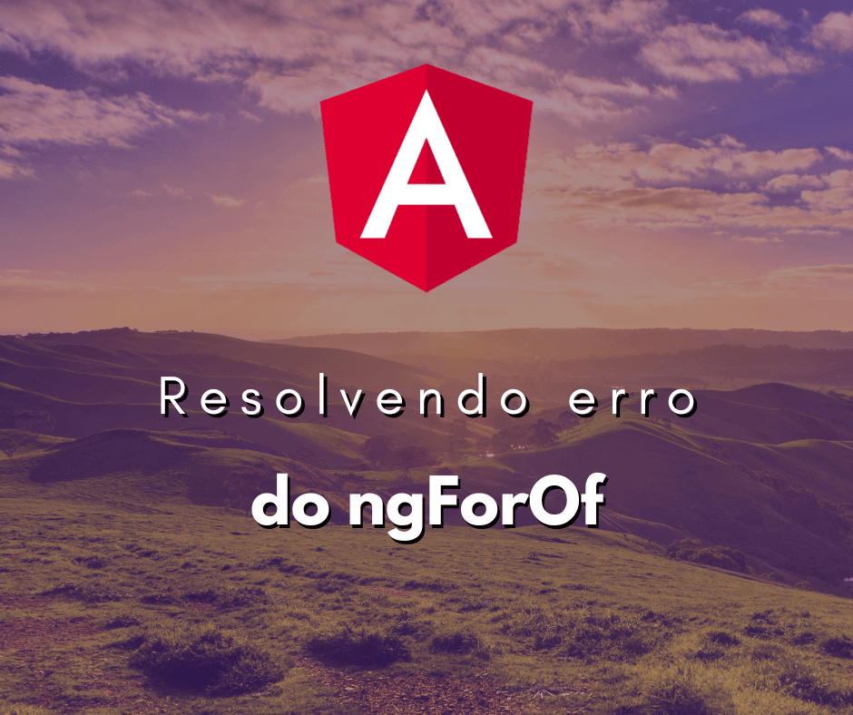 Resolvendo o Erro Cant Bind to ngForOf do Angular