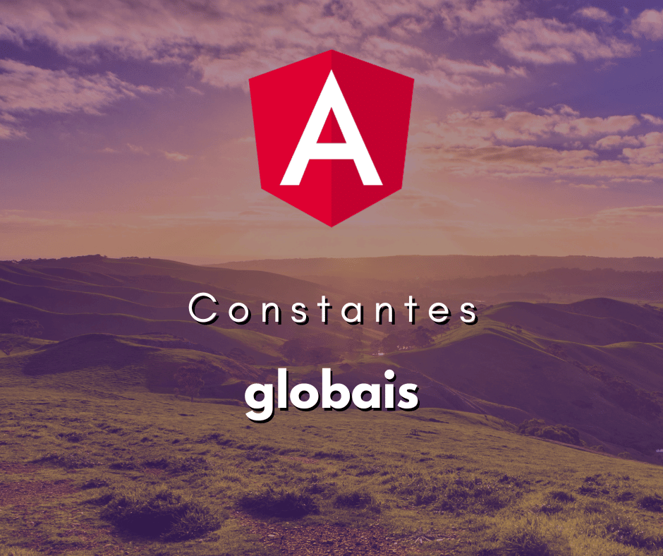 Gerenciando Constantes Globais em Angular