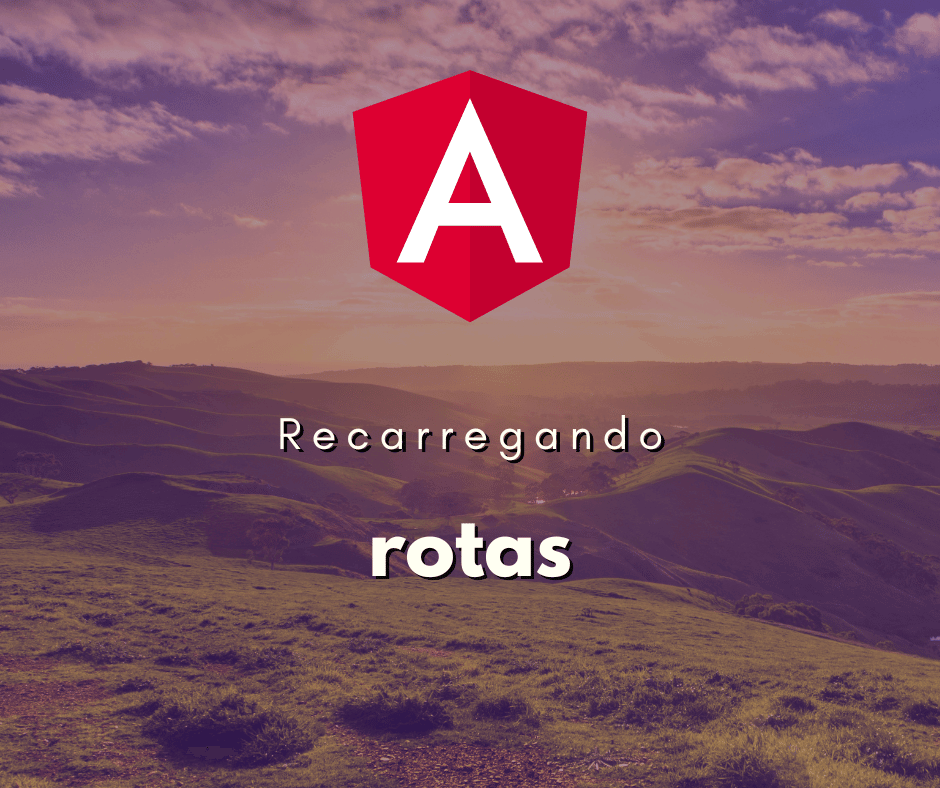 Como recarregar rotas no Angular