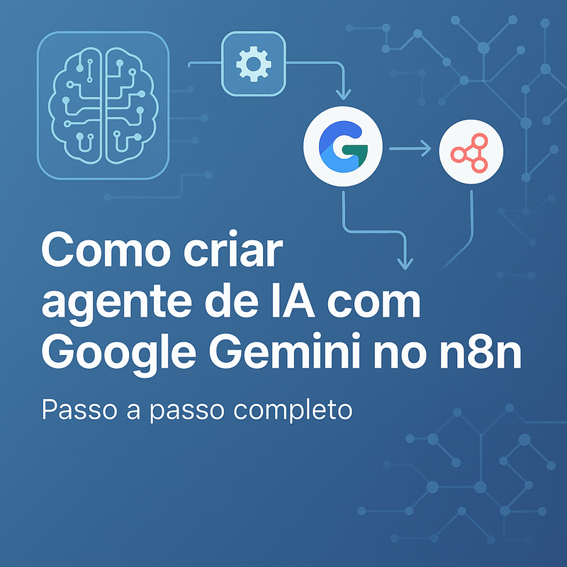 Como criar agente de IA com Google Gemini no n8n: Passo a passo completo