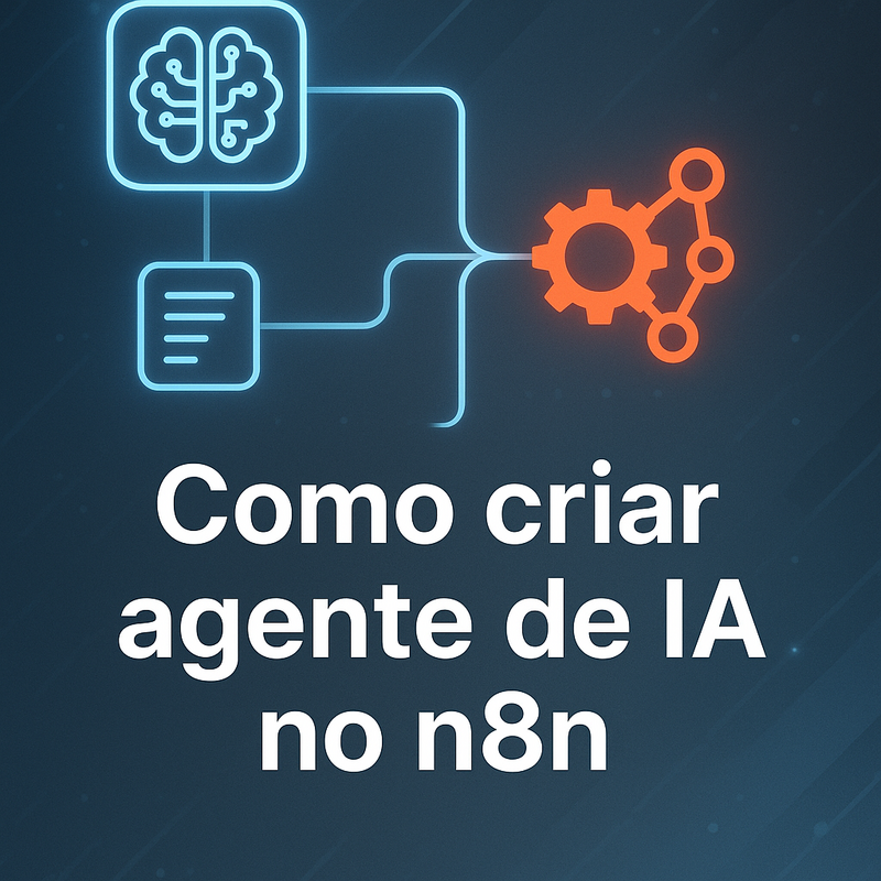 Como criar agente de IA no n8n: guia prático para automação inteligente