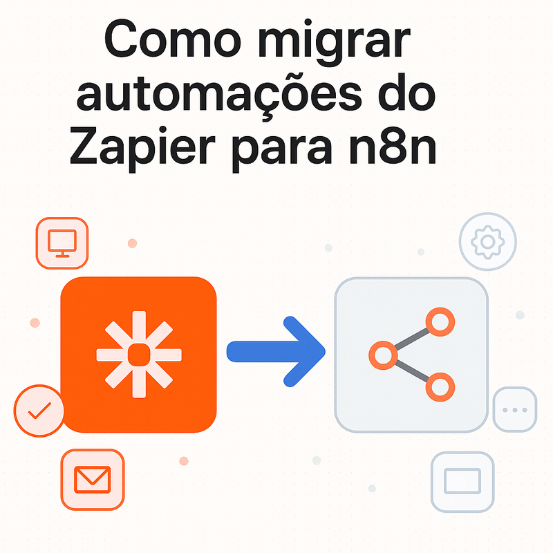 Como migrar automações do Zapier para n8n: guia completo e atualizado