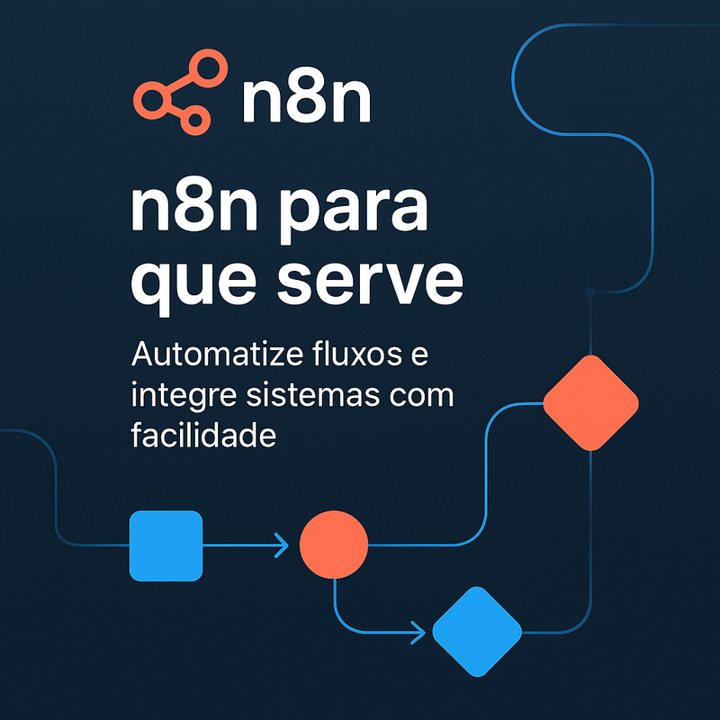 n8n para que serve: Veja como automatizar fluxos e integrar sistemas