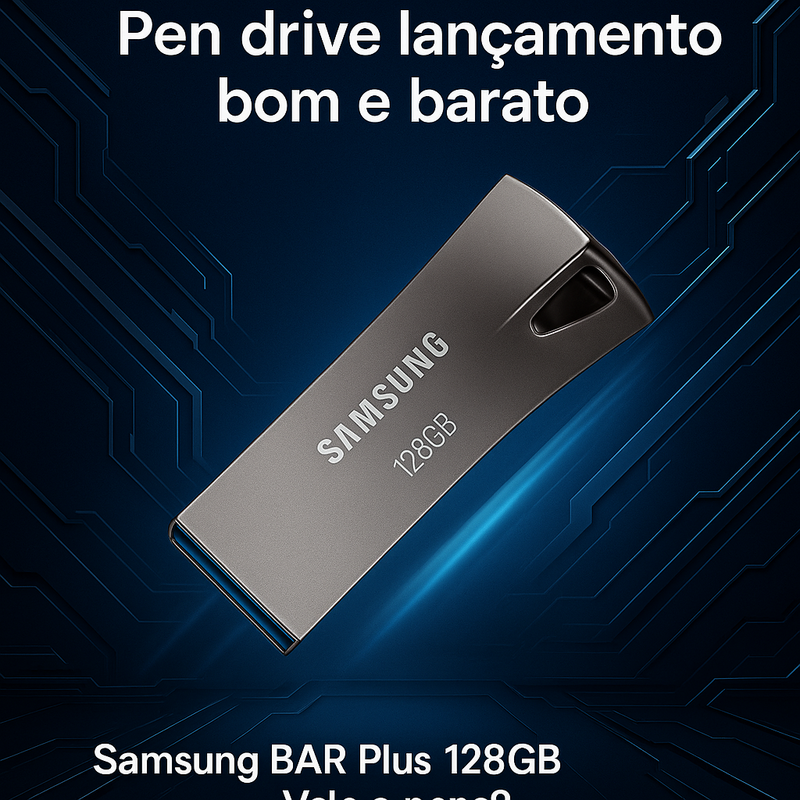 Pen drive lançamento bom e barato: Testei o Samsung Bar Plus 128GB e explico se vale a pena