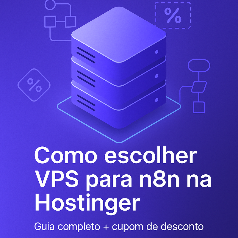 Como escolher VPS para n8n na Hostinger: guia completo e cupom de desconto