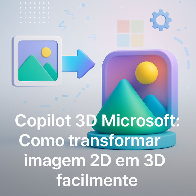 Copilot 3D Microsoft: Como transformar imagem 2D em 3D facilmente