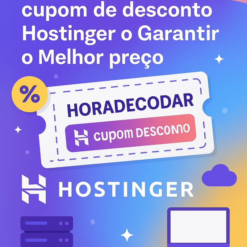 Como Usar o Cupom de Desconto Hostinger e Garantir o Melhor Preço