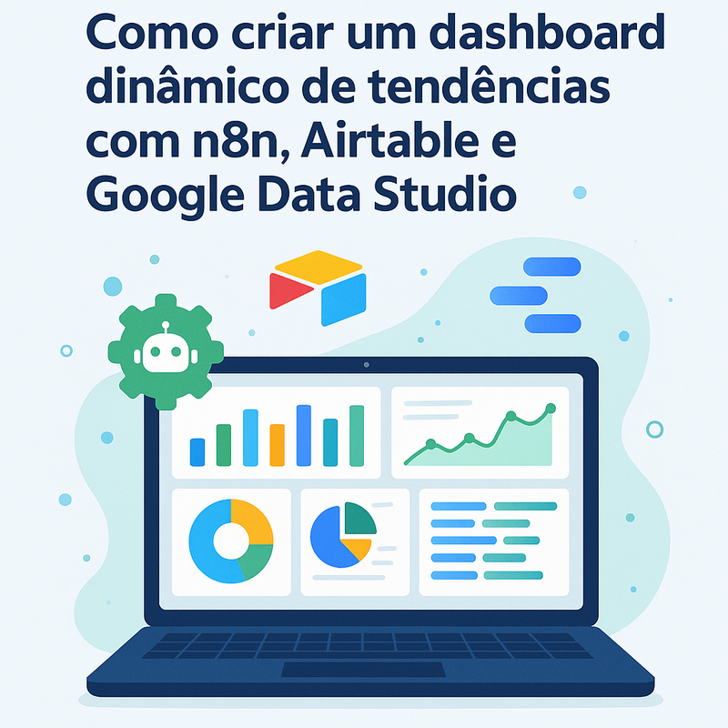 Como criar um dashboard dinâmico de tendências com n8n, Airtable e Google Data Studio