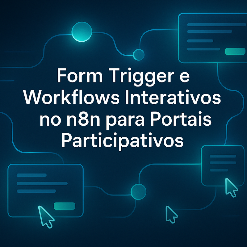 Form Trigger e workflows interativos no n8n para portais participativos avançados
