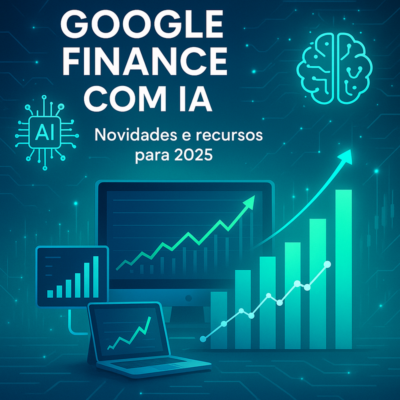 Google Finance com IA: conheça as novidades e recursos para 2025