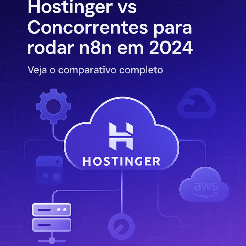Hostinger vs concorrentes para rodar n8n em 2024: Veja o comparativo