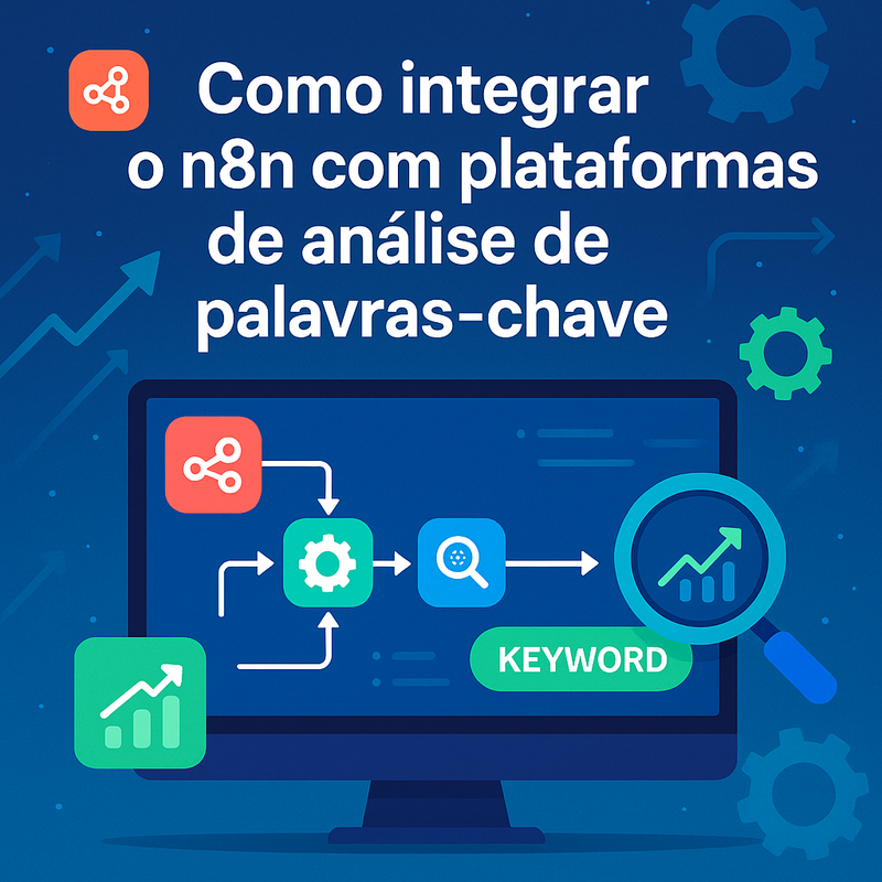 Como integrar o n8n com plataformas de análise de palavras-chave para automação de SEO