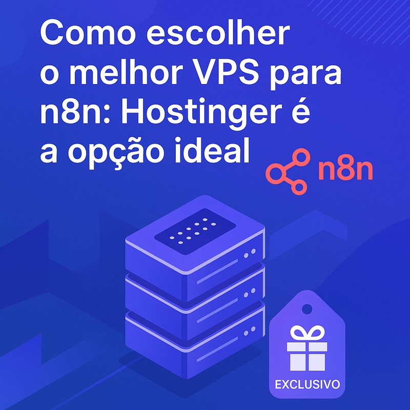 Como escolher o melhor VPS para n8n: Hostinger é a opção ideal