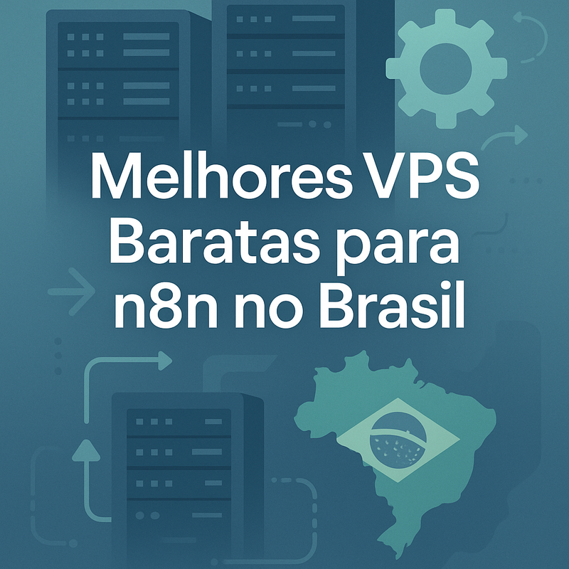 Melhores VPS Baratas para n8n no Brasil: Avaliação Completa