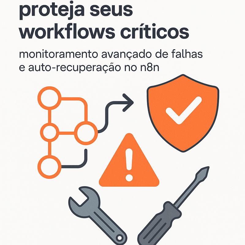 Monitoramento avançado de falhas e auto-recuperação no n8n: proteja seus workflows críticos