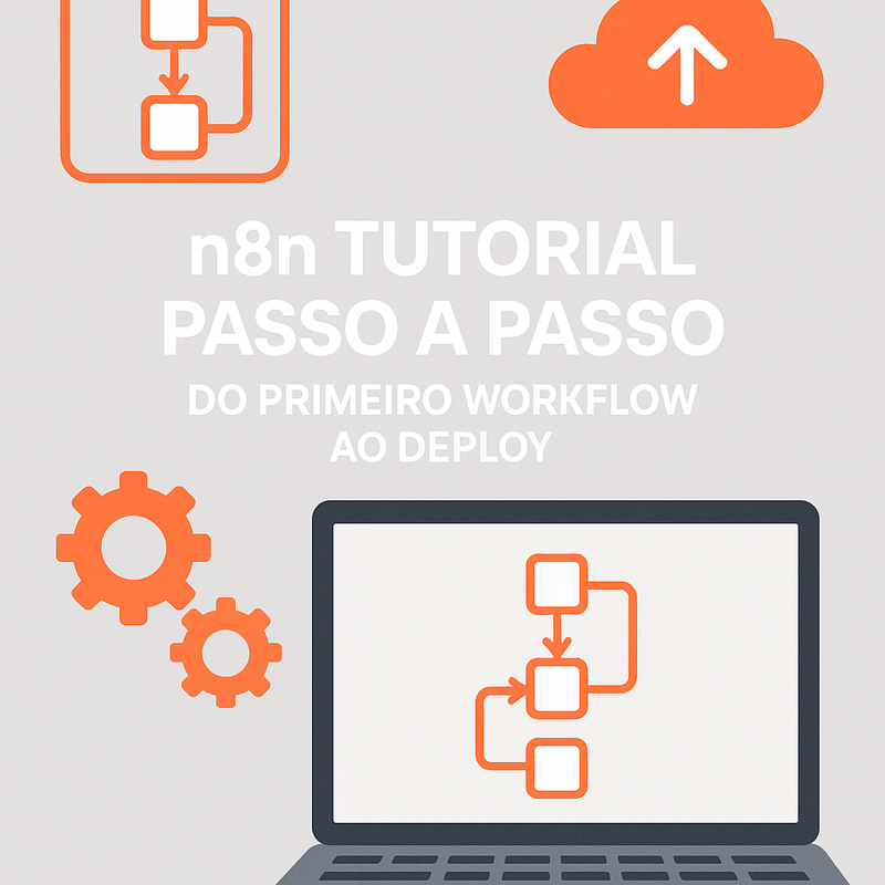 n8n Tutorial Passo a Passo: Do Primeiro Workflow ao Deploy