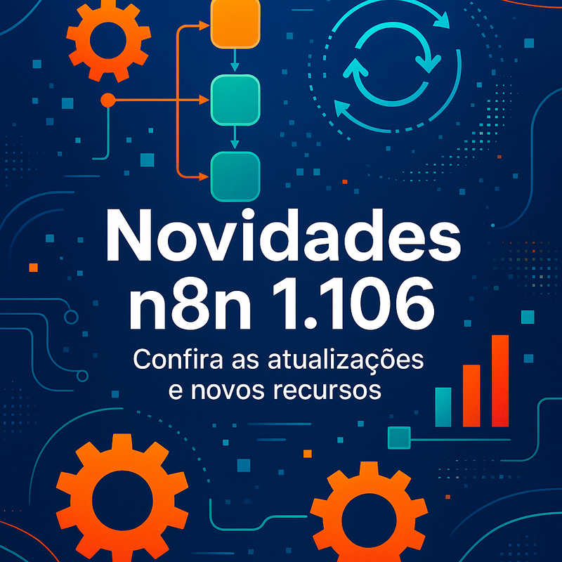 Novidades n8n 1.106: confira as atualizações e novos recursos