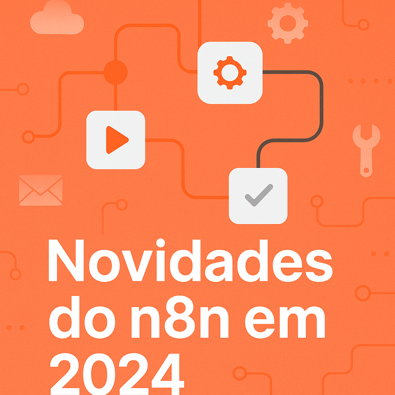 Novidades do n8n em 2024: principais lançamentos e recursos