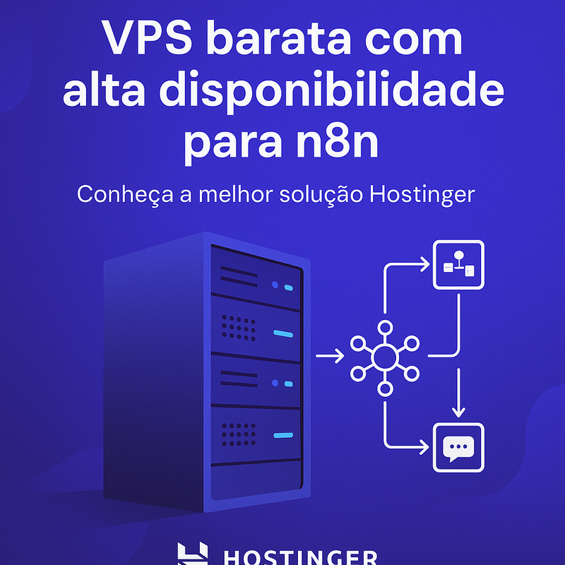 VPS barata com alta disponibilidade para n8n: conheça a melhor solução Hostinger