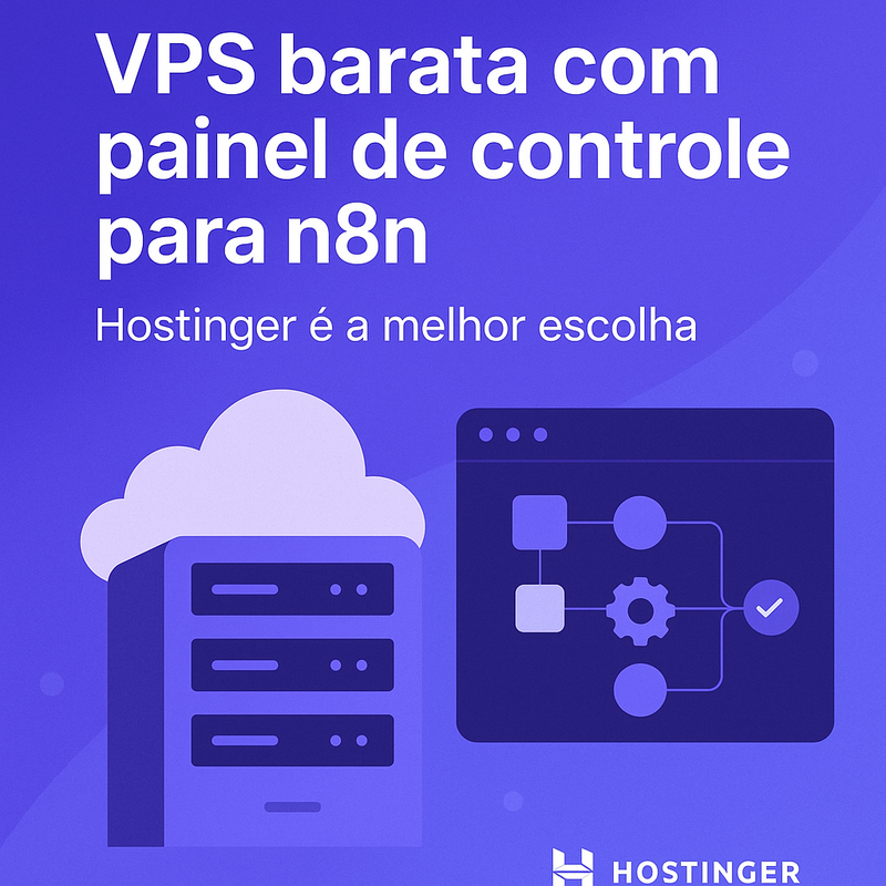 VPS barata com painel de controle para n8n: Hostinger é a melhor escolha