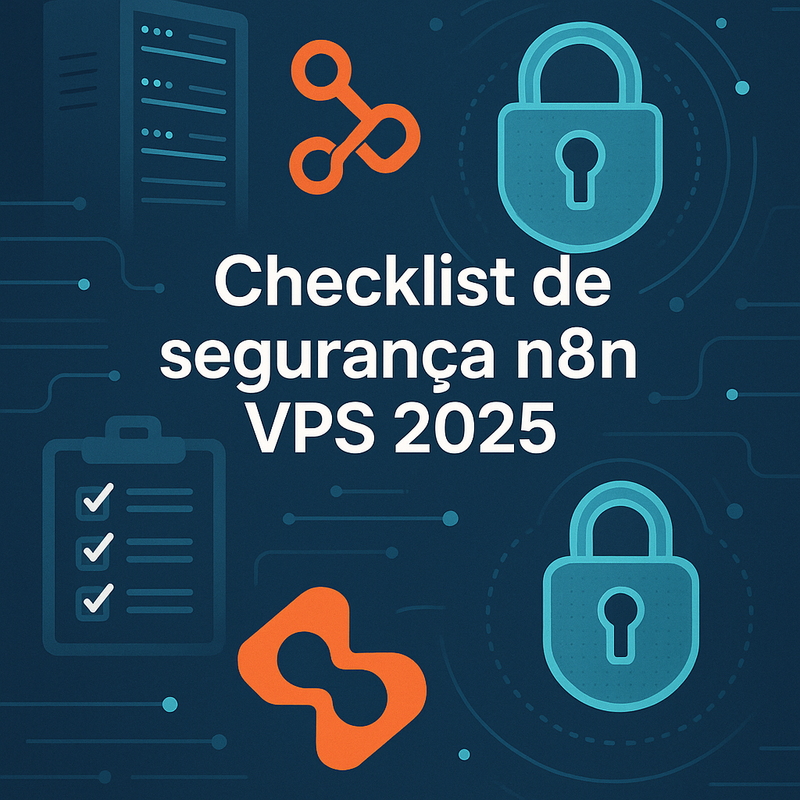 Checklist de segurança n8n VPS 2025: garanta proteção total