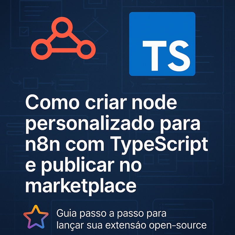 Como criar node personalizado para n8n com TypeScript e publicar no marketplace