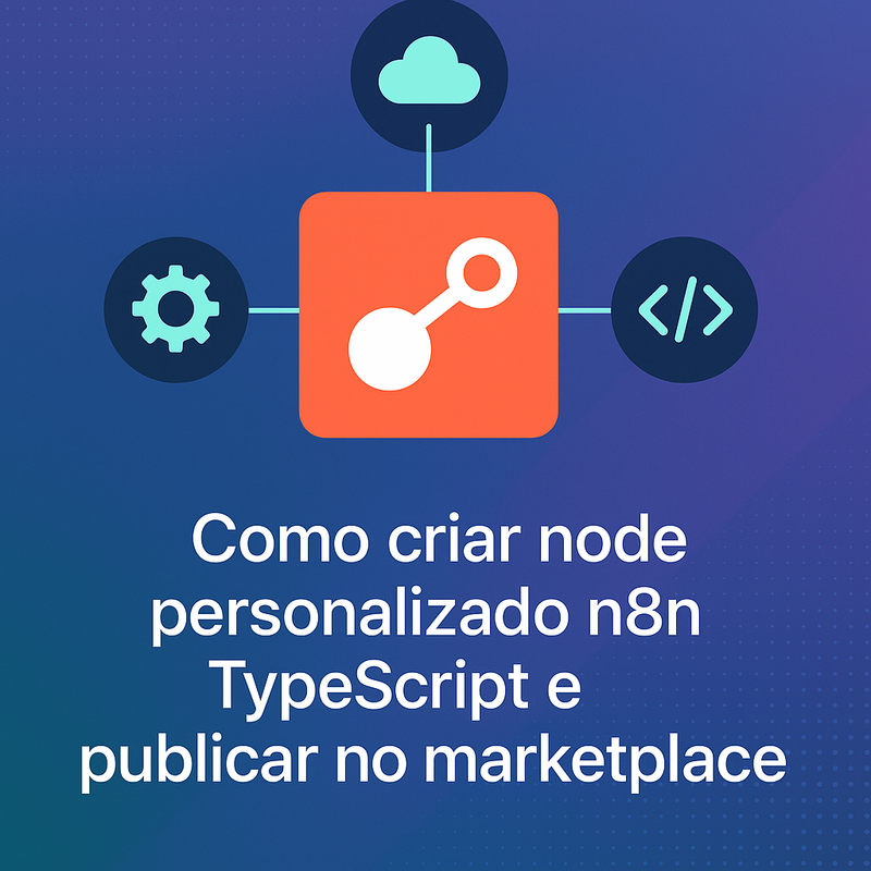 Como criar node personalizado n8n TypeScript e publicar no marketplace