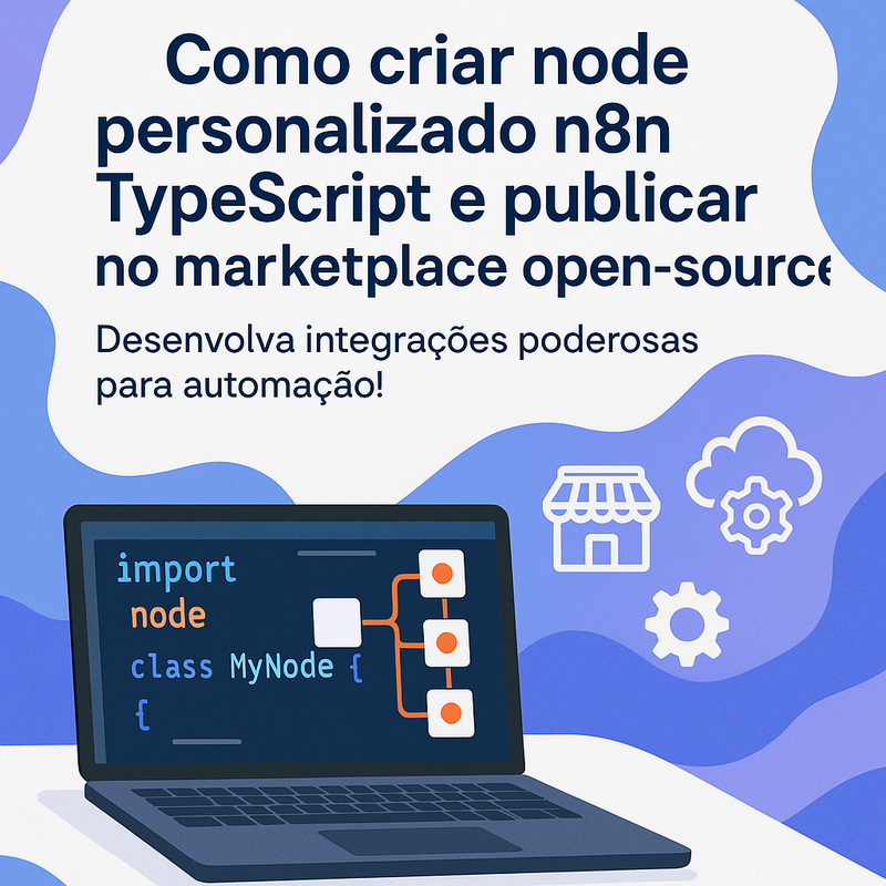 Como criar node personalizado n8n TypeScript e publicar no marketplace open-source
