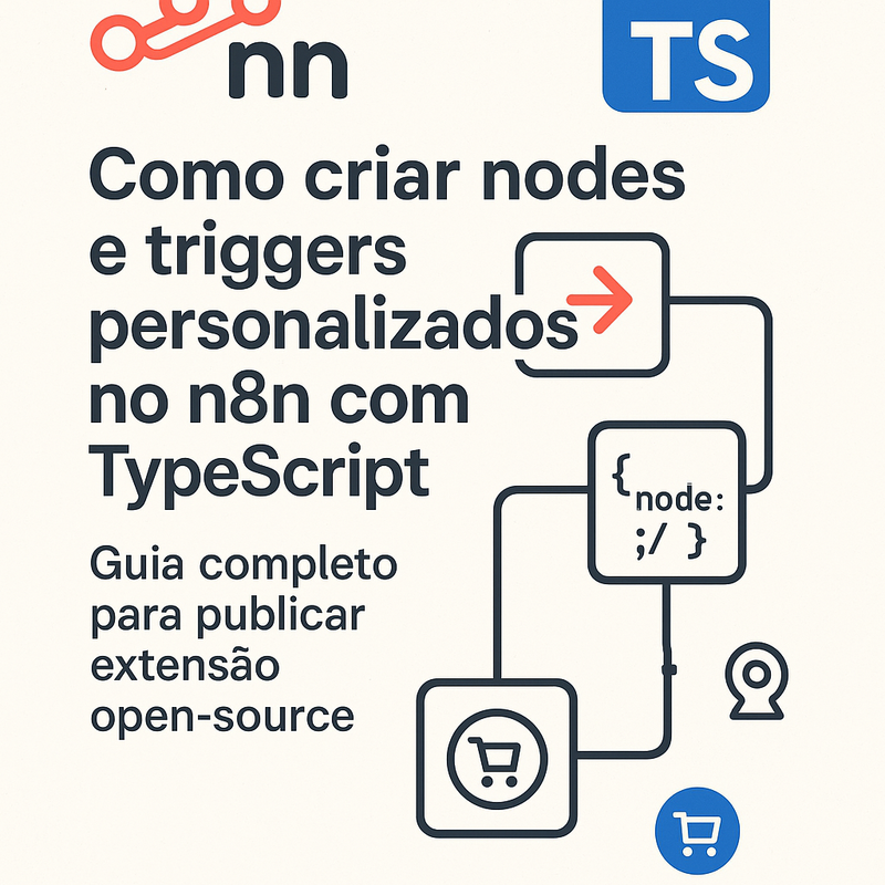 Como criar nodes e triggers personalizados no n8n com TypeScript e publicar no marketplace open-source