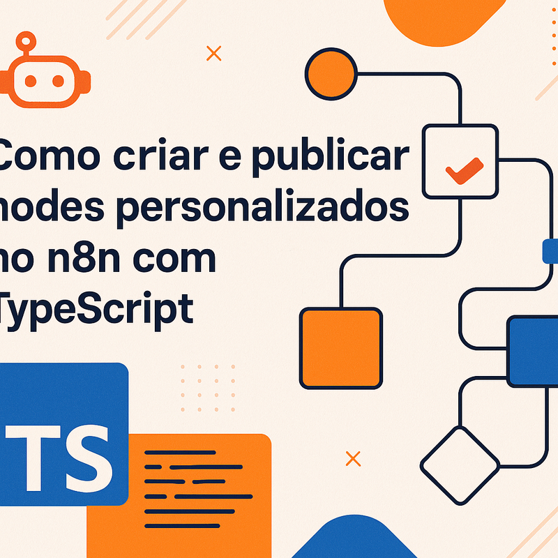 Como criar e publicar nodes personalizados no n8n com TypeScript