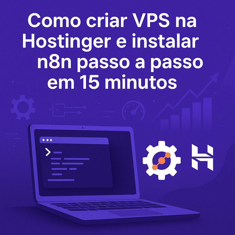 Como criar VPS na Hostinger e instalar n8n passo a passo em 15 minutos