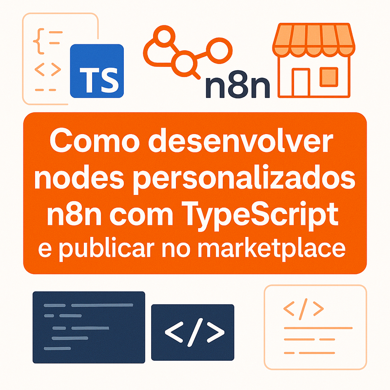 Como desenvolver nodes personalizados n8n com TypeScript e publicar no marketplace