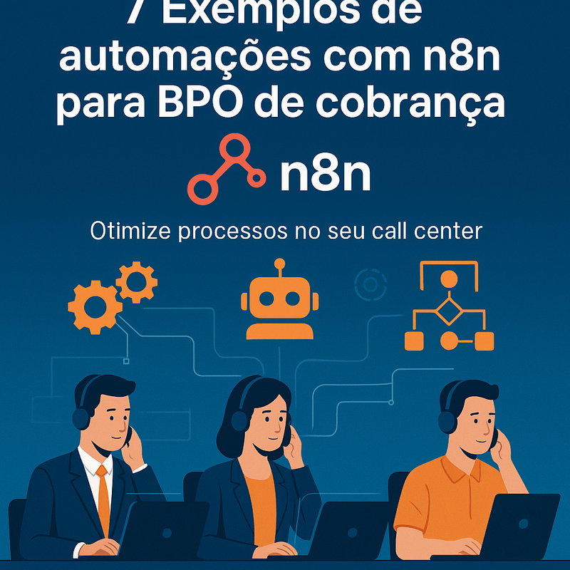 7 Exemplos de automações com n8n para BPO de cobrança
